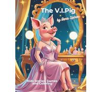 The V.I.Pig: The Wealthy Pig Who Had No Manners: 1 (Kids Stories)