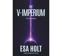 The V-Imperium: A Military Science Fiction Epic of Empire and War (A Defenders Trilogy)