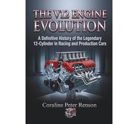 The V12 Engine Evolution: A Definitive History of the Lengendary 12-Cylinder in Racing and Production Cars