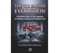The V12 Engine Evolution: A Definitive History of the Lengendary 12-Cylinder in Racing and Production Cars (The Mechanical Canon Series)
