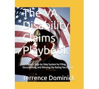 The VA Disability Claims Playbook: A Veteran's Step-by-Step System for Filing, Documenting, and Winning the Rating You Earned (VetEvidence Lab Field Guides)