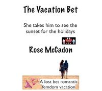 The Vacation Bet - She Takes Him to See the Sunset for the Holidays: 17 (The Vacation Bet: A Lost Bet Romantic Femdom Vacation)