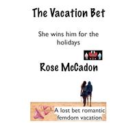 The Vacation Bet - She wins him for the holidays: 1 (The Vacation Bet: A Lost Bet Romantic Femdom Vacation)