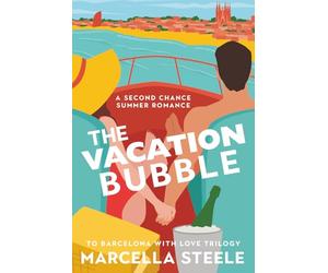 The Vacation Bubble: To Barcelona with Love Trilogy Book 1