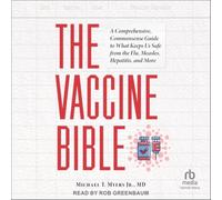 The Vaccine Bible: A Comprehensive, Commonsense Guide to What Keeps Us Safe from the Flu, Measles, Hepatitis, and More