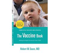 The Vaccine Book: Making the Right Decision for Your Child (Updated in 2023) (Sears Parenting Library)