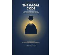 The Vagal Code: Awakening The Wandering Nerve To Calm Your Body and Steady Your Mind (The Subtle Codes)