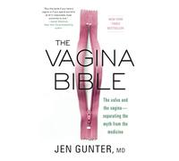 The Vagina Bible: The Vulva and the Vagina: Separating the Myth from the Medicine