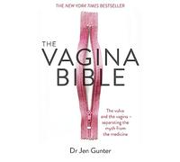 The Vagina Bible: The vulva and the vagina - separating the myth from the medicine