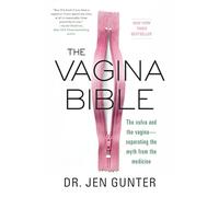 The Vagina Bible: The Vulva and the Vagina: Separating the Myth from the Medicine
