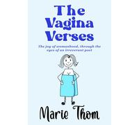 The Vagina Verses: The joy of womanhood, through the eyes of an irreverent poet: 3 (Midlife Dramas in Pyjamas)