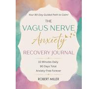 The Vagus Nerve Anxiety Recovery Journal: Your 90-Day Guided Path to Calm! (Vagus Nerve Healing)