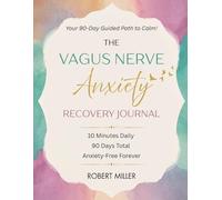 The Vagus Nerve Anxiety Recovery Journal: Your 90-Day Guided Path to Calm! (Vagus Nerve Healing)