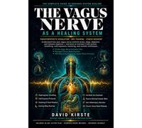 The Vagus Nerve Blueprint: Activate Your Body's Natural Healing System - Science-Backed Methods to Regulate Your Nervous System, Overcome Anxiety and Restore Lasting Health