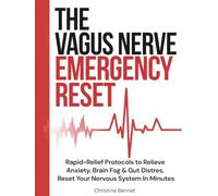THE VAGUS NERVE EMERGENCY RESET: Relieve Anxiety, Brain Fog, and Gut Distress in Minutes, Restore Your Nervous System to Calm