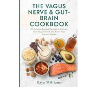 The Vagus Nerve & Gut-Brain Cookbook: 90 Science-Backed Recipes to Activate Your Vagus Nerve, Heal the Gut-Brain Axis and Reset Your Nervous System