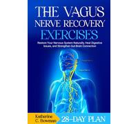 The Vagus Nerve Recovery Exercises: 28 Days Plan to restore Your Nervous System Naturally, Heal Digestive Issues, and Strengthen Gut-Brain Connection