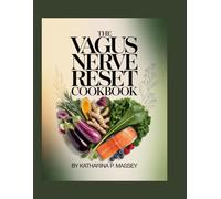 The Vagus Nerve Reset Cookbook: “Simple Recipes to Strengthen the Vagus Nerve