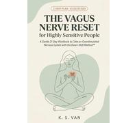 The Vagus Nerve Reset for Highly Sensitive People: A Gentle 21-Day Workbook to Calm an Overstimulated Nervous System with the Down-Shift Method