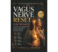 The Vagus Nerve Reset for Women: A Gentle 21-Day Polyvagal Plan to Calm Anxiety, Balance Hormones, Restore Deep Sleep, and Soothe Digestion After 40 ... Somatic Exercises in Just 10 Minutes a Day