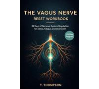 THE VAGUS NERVE RESET WORKBOOK: 28 Days of Nervous System Regulation for Stress, Fatigue, and Overwhelm