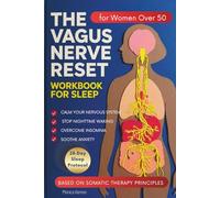 THE VAGUS NERVE RESET WORKBOOK FOR SLEEP: Gentle Somatic Exercises for Women Over 50 to Overcome Insomnia, Stop Nighttime Waking, and Ease Pain in ... (Natural Healing for Women Over 50 Series)