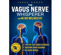 The Vagus Nerve Whisperer: Breathe, eat, relax - a practical path with video exercises, audio tools, and food rehab for anxiety, insomnia, reflux or invisible symptoms - even if you're short on time
