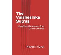 The Vaisheshika Sutras: Unveiling the Atomic Soul of the Universe (Six Pillars of Vedic Wisdom)