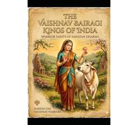 The Vaishnav Bairagi Kings of India: Warrior Saints of Sanatan Dharma