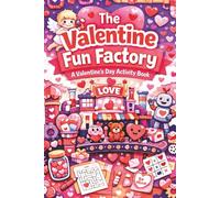 The Valentine Fun Factory: A Valentine's Day Activity Book: | 75 Pages of Puzzles, Mazes, and Coloring Fun for Kids | Fun Valentine's Day Activities, ... Book for All Ages (Kids Holiday Books)