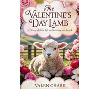 The Valentine's Day Lamb: A Story of New Life and Love on the Ranch