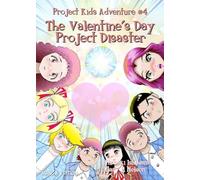 The Valentine's Day Project Disaster: Manga Edition (Right to left): 4 (Project Kids Adventures)