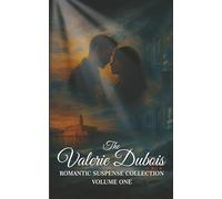 The Valerie Dubois Romantic Suspense Collection: Volume One (Valerie Dubois Romance)