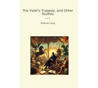 The Valet's Tragedy, and Other Studies (Classic Books)