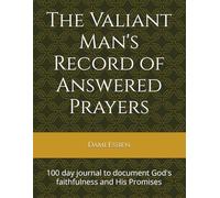 The Valiant Man's Record of Answered Prayers: 100 day journal to document God's faithfulness and His Promises
