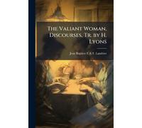 The Valiant Woman, Discourses, Tr. by H. Lyons