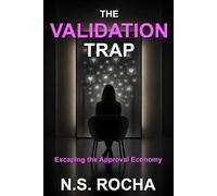 The Validation Trap: Escaping the Approval Economy (Human Distortion Series)