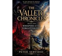 The Valleto Chronicles: Book 1: Whispers of the Forgotten Veil