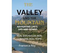The Valley and the Mountain: Navigating Life’s Ups and Downs: Real Struggles, Real Lessons, Real Hope