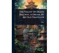 The Valley Of Death Railway, A Dream, By An Old Traveller