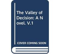 The Valley of Decision: A Novel. V.1