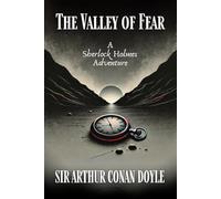 The Valley of Fear: A Sherlock Holmes Adventure