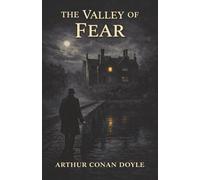 The Valley of Fear: A Staged Murder, a Murderous Brotherhood, and Vengeance That Finds Him