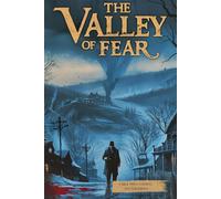THE VALLEY OF FEAR (LARGE PRINT EDITION, ILLUSTRATIONS): A Classic Sherlock Holmes Mystery Involving Secret Societies, Murder, and Twists of the Past