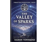The Valley of Sparks (Forgotten Foundations)