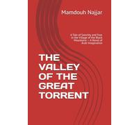 THE VALLEY OF THE GREAT TORRENT: A Tale of Sanctity and Fear in the Village of the Black Mountains - A Novel of Arab Imagination (The Torrent Cycle)