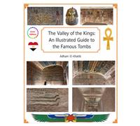 The Valley of the Kings: An Illustrated Guide to the Famous Tombs: 4 (Egypt’s Tourist Attractions: An Illustrated Guide)