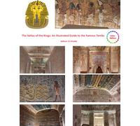 The Valley of the Kings: An Illustrated Guide to the Famous Tombs (Egypt’s Tourist Attractions: An Illustrated Guide)