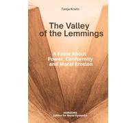 The Valley of the Lemmings - A Fable About Power, Conformity and Moral Erosion: What happens when belonging becomes more important than integrity?