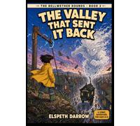The Valley That Sent It Back: An Illustrated Comic Adventure for Ages 8-12 (The Bellwether Rounds)